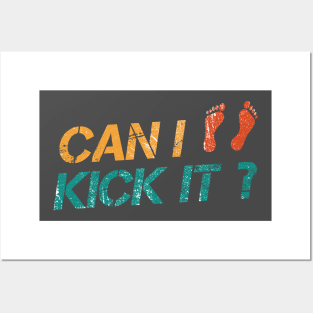 Can I Kick It? Yes you can Posters and Art